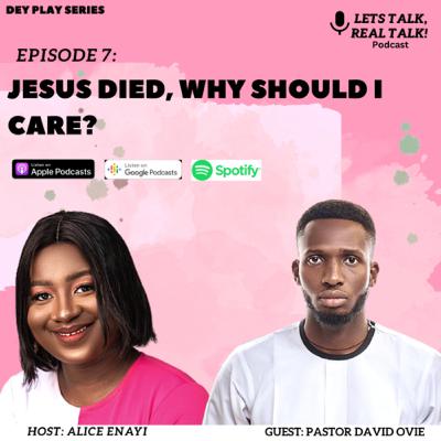Jesus Died, Why Should I care? Jesus Died, Why Should I care?