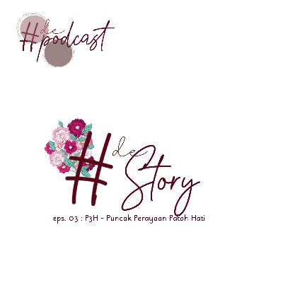 #DeStory : P3H - Puncak Perayaan Patah Hati #DeStory : P3H - Puncak Perayaan Patah Hati