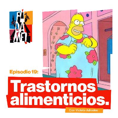 1x19 - Trastornos Alimentarios (feat. Violeta Adrados)