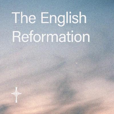 What is Anglicanism? • 02. The English Reformation What is Anglicanism? • 02. The English Reformation