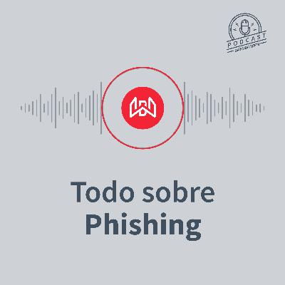¡Todo sobre el Phishing!