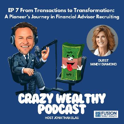 Ep 7 - From Transactions to Transformation: A Pioneer’s Journey in Financial Advisor Recruiting with Mindy Diamond Ep 7 - From Transactions to Transformation: A Pioneer’s Journey in Financial Advisor Recruiting with Mindy Diamond