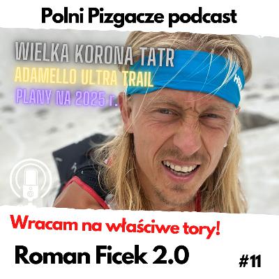 #11 Roman Ficek 2.0 - Wracam na właściwe tory!