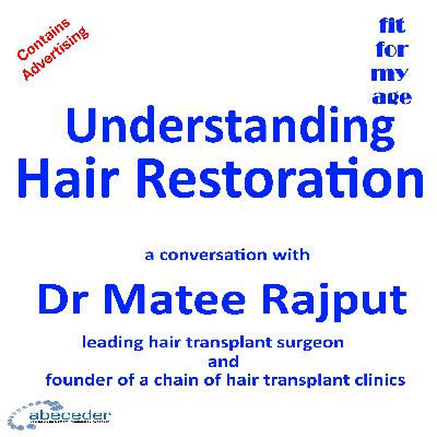 Understanding Hair Restoration – a conversation with Dr Matee Rajput