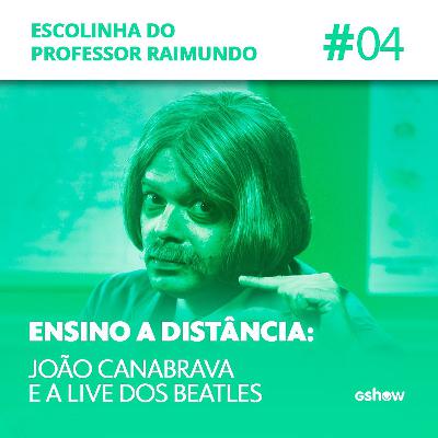 #4 - João Canabrava e a live dos Beatles