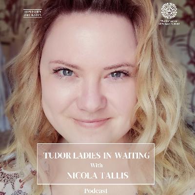Tudor Ladies-In-Waiting with Nicola Clark: Katharine of Aragon Festival Special Series