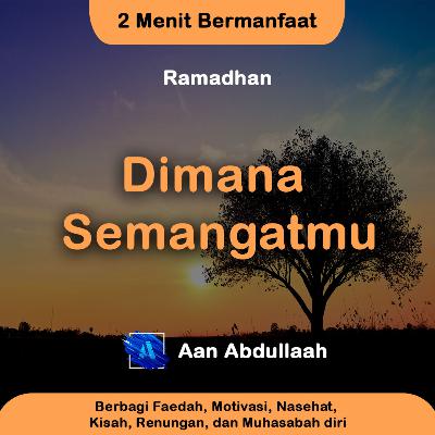 Dimana Semangatmu - Aan Abdullaah