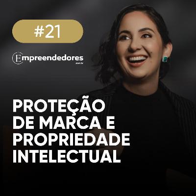 Empreendedores #21: Proteção de marca e propriedade intelectual, com Livia F. Silva Empreendedores #21: Proteção de marca e propriedade intelectual, com Livia F. Silva