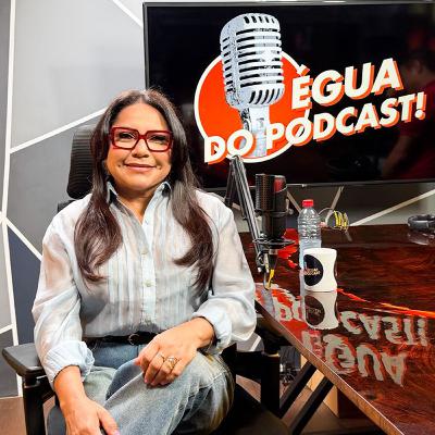 ÉGUA DO PODCAST #177 IRACILDA ALHO ( PREFEITA DE GURUPÁ )