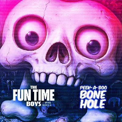 Peek-A-Boo Bone Hole - THE FUN TIME BOYS : EP01 // Season 2 Peek-A-Boo Bone Hole - THE FUN TIME BOYS : EP01 // Season 2