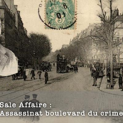 Sale Affaire : Assassinat boulevard du crime Sale Affaire : Assassinat boulevard du crime