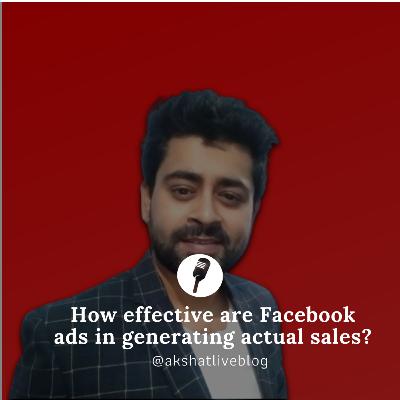 How effective are Facebook ads in generating actual sales?