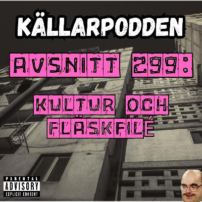 Avsnitt 299: Kultur och Fläskfilé Avsnitt 299: Kultur och Fläskfilé