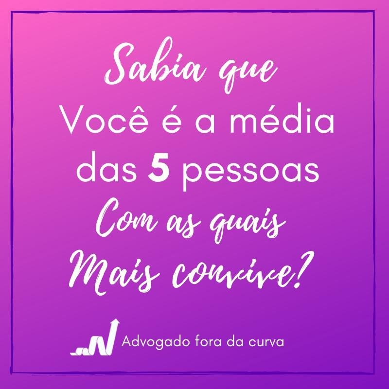 você é a média das cinco pessoas com as quais mais convive (online-audio-converter.com)