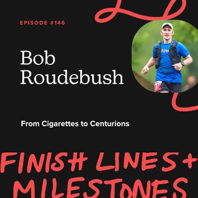 Episode 146: Bob Roudebush - From Cigarettes to Centurions