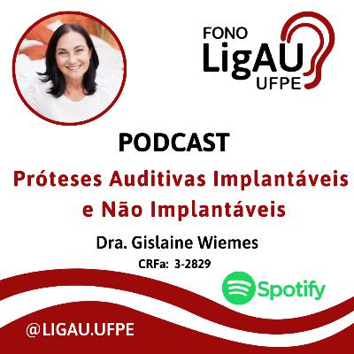 Entrevista com a Fga. Dra. Gislaine Wiemes sobre Próteses Auditivas Implantáveis e Não Implantáveis