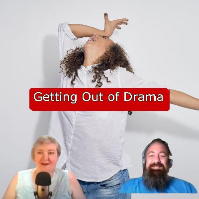 Getting Out of Drama