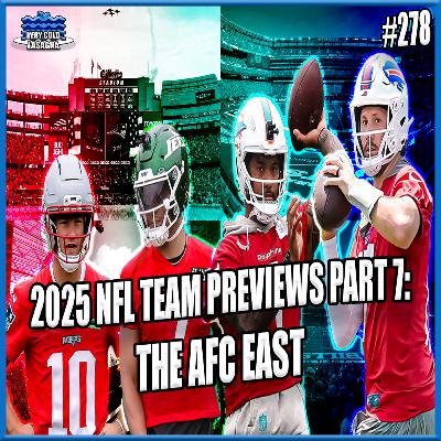 Episode 278 - 2025 NFL Team Previews Part 7: The AFC East