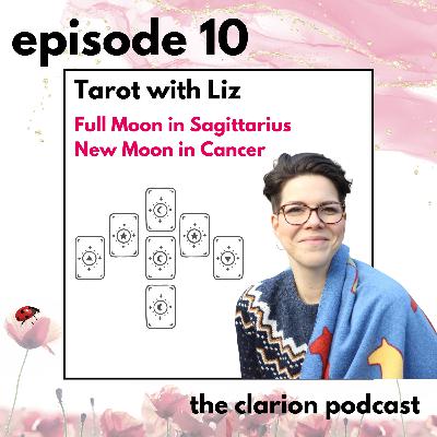 10. Tarot with Liz for the full moon in Sagittarius and new moon in Cancer.