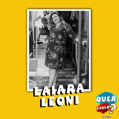 LAIARA LEONI - Quer Saber Podcast #027