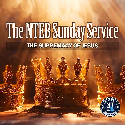 BIBLE BELIEVERS SUNDAY SERVICE: The Supremacy Of Jesus