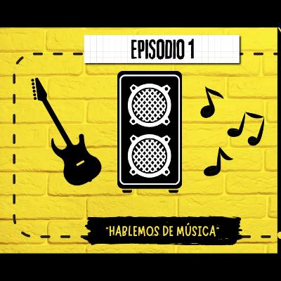 EP 1: Hablemos De Música