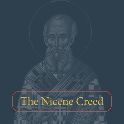 The Nicene Creed with Shawn Wilhite and Coleman Ford The Nicene Creed with Shawn Wilhite and Coleman Ford
