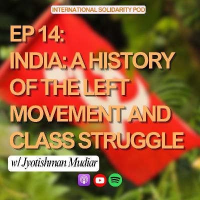 India: A History of the Left Movement and Class Struggle (w/ Jyotishman Mudiar) India: A History of the Left Movement and Class Struggle (w/ Jyotishman Mudiar)