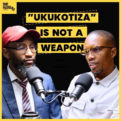Asking My Wife To Live With My Mom Wasn't About Control: The Truth Of "Ukukotiza" | Ayanda Buthelezi