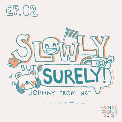 WYFS02 : Slowly but surely - Johnny from NCT127