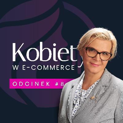 O kompetencjach przyszłości | Justyna Skorupska | Kobiety w e-commerce #8 O kompetencjach przyszłości | Justyna Skorupska | Kobiety w e-commerce #8