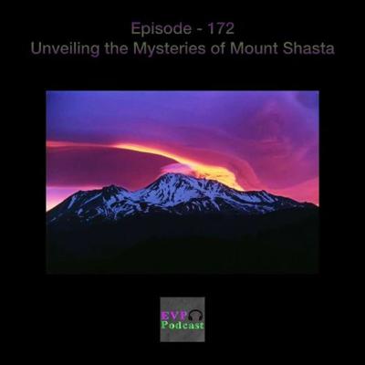172 - Unveiling the Mysteries of Mount Shasta