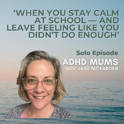 87.When You Stay Calm at School — And Leave Feeling Like You Didn’t Do Enough 87.When You Stay Calm at School — And Leave Feeling Like You Didn’t Do Enough