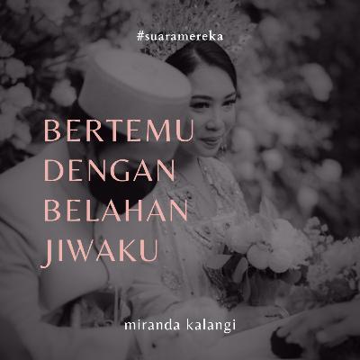 Suara Mereka: Bertemu dengan Belahan Jiwaku (Miranda Kalangi)