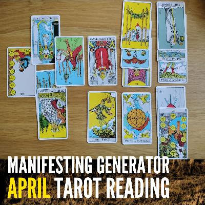 Ep. 15 - April Tarot Reading for Manifesting Generators 🔮