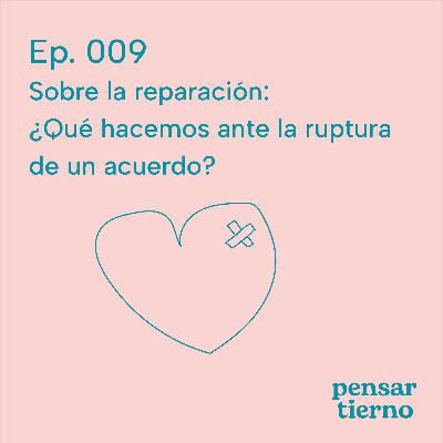 Ep. 009 | Sobre la reparación: ¿Qué hacemos ante la ruptura de un acuerdo?