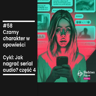 #58 Czarny charakter w opowieści. Cykl: Jak nagrać serial audio?-część 4 #58 Czarny charakter w opowieści. Cykl: Jak nagrać serial audio?-część 4