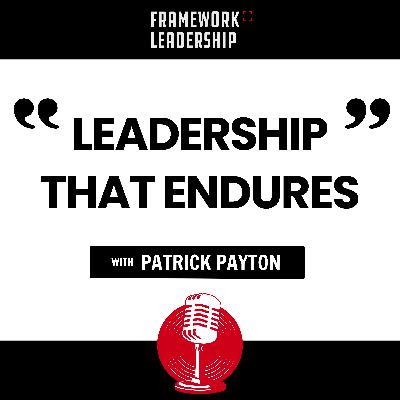 Leadership That Endures- Patrick Payton Leadership That Endures- Patrick Payton