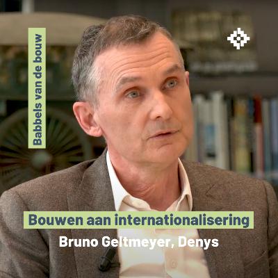 Bouwen aan internationalisering - Bruno Geltmeyer, Denys