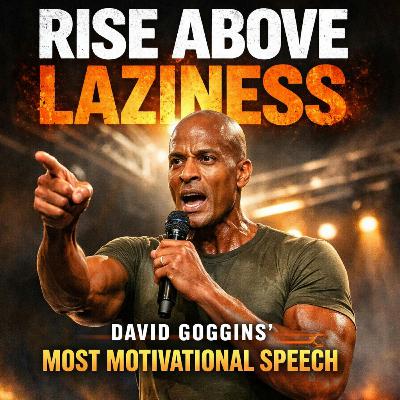 Rise Above Laziness: David Goggins' Most Motivational Speech to Fuel Your 2026