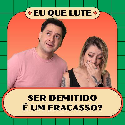 Ser demitido é um fracasso? Ser demitido é um fracasso?