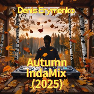 Denis Erymenko - Autumn IndaMix (2025)