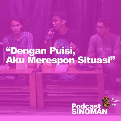 Dengan Puisi, Aku Merespon Situasi - Podcast SINOMAN
