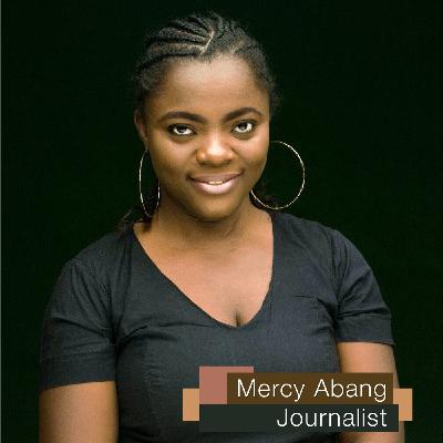 S2 Ep3: Mercy Abang | Journalist