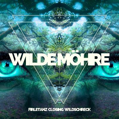 Firletanz CLOSING | WILDSCHRECK | Wilde Möhre | 2020