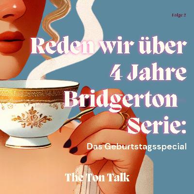 #2 - Reden wir über 4 Jahre Bridgerton-Serie: Das Geburtstagsspecial #2 - Reden wir über 4 Jahre Bridgerton-Serie: Das Geburtstagsspecial