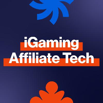 EP314: Can iGaming affiliate tech deliver real-time tracking and trust?
