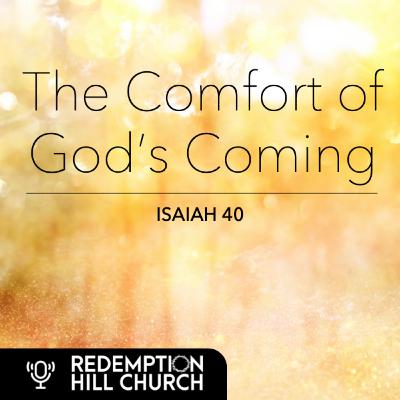 The Comfort of God's Coming (Pt. 3) - Isaiah 40:21-28 - (December 6, 2020)