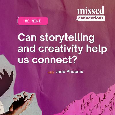 MC Mini: Can storytelling and creativity help us connect? With Jade Phoenix