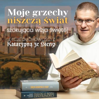 "Moje grzechy niszczą świat" – szokująca wizja świętej ✢ Cyprian Klahs OP